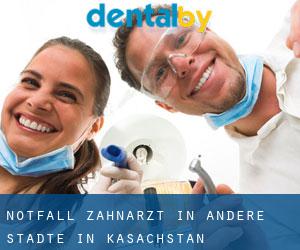 Notfall-Zahnarzt in Andere Städte in Kasachstan