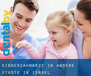 Kinderzahnarzt in Andere Städte in Israel