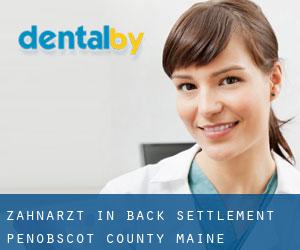 zahnarzt in Back Settlement (Penobscot County, Maine)
