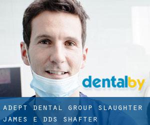 Adept Dental Group: Slaughter James E DDS (Shafter)