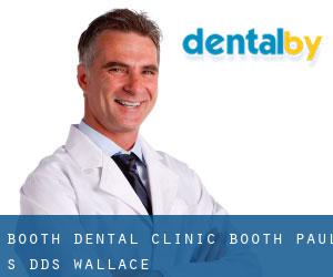 Booth Dental Clinic: Booth Paul S DDS (Wallace)