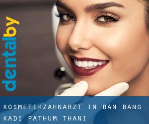 Kosmetikzahnarzt in Ban Bang Kadi Pathum Thani