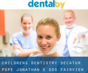 Children's Dentistry-Decatur: Pope Jonathan E DDS (Fairview)