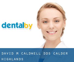David M. Caldwell D.D.S. (Calder Highlands)