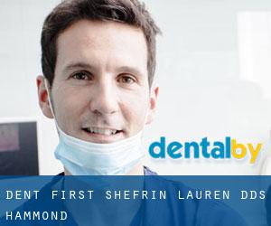 Dent First: Shefrin Lauren DDS (Hammond)