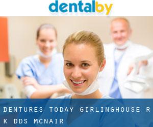 Dentures Today: Girlinghouse R K DDS (McNair)