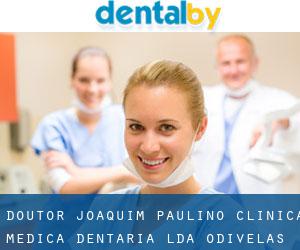 Doutor Joaquim Paulino-clínica Médica Dentária Lda (Odivelas)