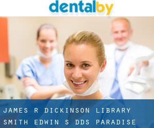 James R Dickinson Library: Smith Edwin S DDS (Paradise)