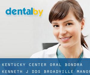 Kentucky Center-Oral: Bondra Kenneth J DDS (Broadville Manor)