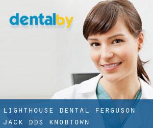 Lighthouse Dental: Ferguson Jack DDS (Knobtown)