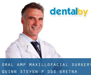 Oral & Maxillofacial Surgery: Quinn Steven P DDS (Gretna)
