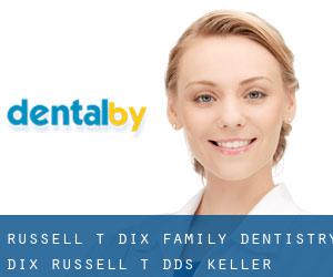 Russell T Dix Family Dentistry: Dix Russell T DDS (Keller)