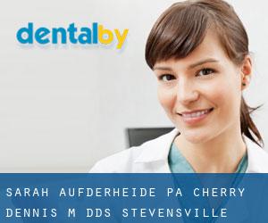 Sarah Aufderheide Pa: Cherry Dennis M DDS (Stevensville)