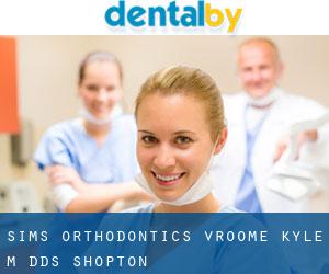 Sims Orthodontics: Vroome Kyle M DDS (Shopton)