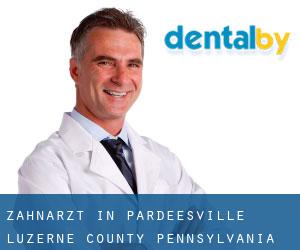zahnarzt in Pardeesville (Luzerne County, Pennsylvania)